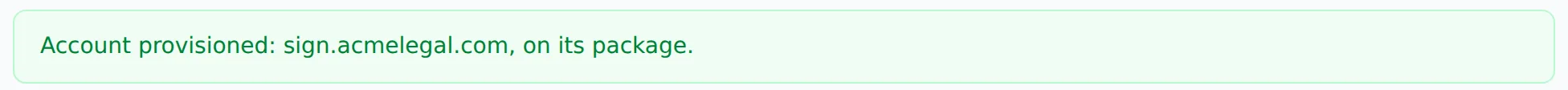Account provisioned: sign.acmelegal.com, on its package.